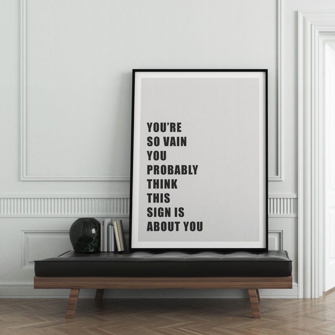 You're So Vain You Probably Think This Sign Is About You - Print